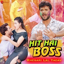 Hit Hai Boss - Khesari Lal Yadav