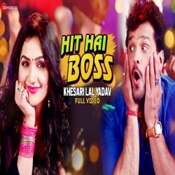 Hit Hai Boss (Khesari Lal Yadav)