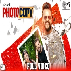 Photocopy (Khesari Lal Yadav) 4K