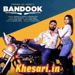 Bandook (Khesari Lal Yadav) Khesari Lal Yadav New Bhojpuri Mp3 Dj Remix Gana Video Song Download