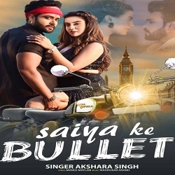 Saiya Ke Bullet (Akshara Singh)